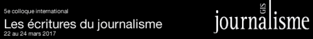 5e colloque international du GIS Journalisme : les écritures du journalisme.