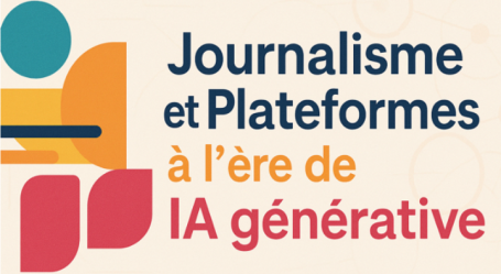 Journalisme et Plateformes à l'ère de l'IA générative.